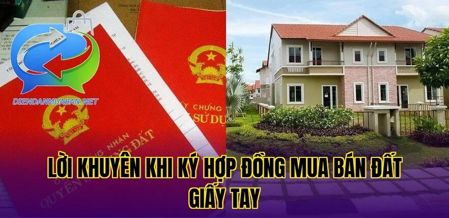 Lời khuyên khi ký hợp đồng mua bán đất giấy tay