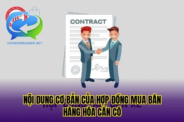 Nội dung cơ bản của hợp đồng mua bán hàng hóa cần có