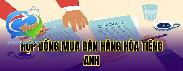 Hợp đồng mua bán hàng hóa tiếng Anh