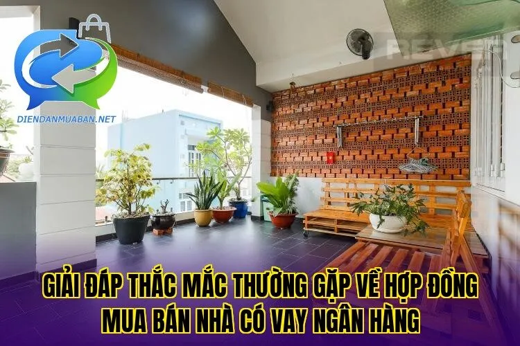 Giải đáp thắc mắc thường gặp về hợp đồng mua bán nhà có vay ngân hàng