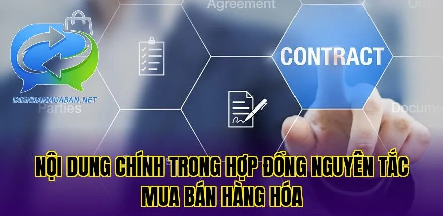 Nội dung chính trong hợp đồng nguyên tắc mua bán hàng hóa