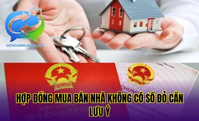 Hợp đồng mua bán nhà không có sổ đỏ cần lưu ý