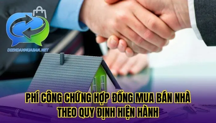Phí công chứng hợp đồng mua bán nhà theo quy định hiện hành