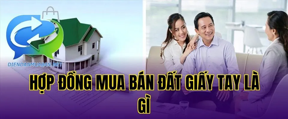 Hợp đồng mua bán đất giấy tay là gì