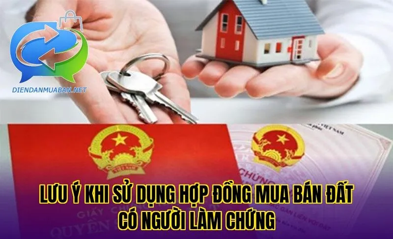 Lưu ý khi sử dụng hợp đồng mua bán đất có người làm chứng
