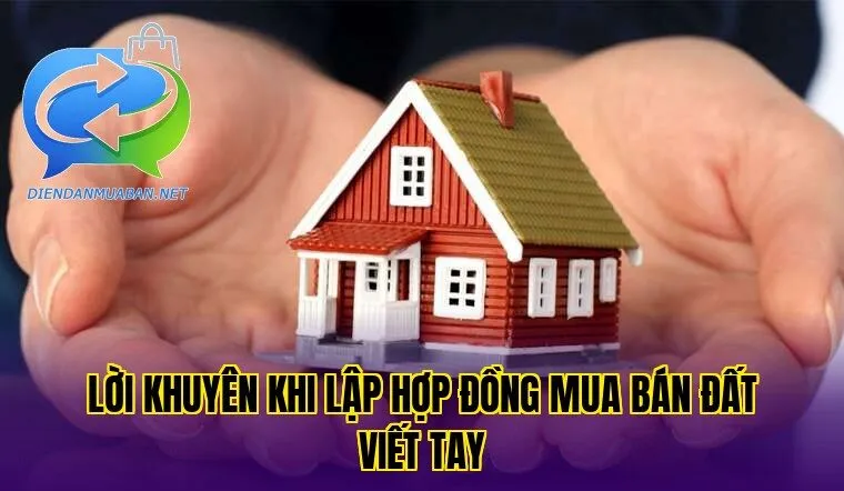 Lời khuyên khi lập hợp đồng mua bán đất viết tay