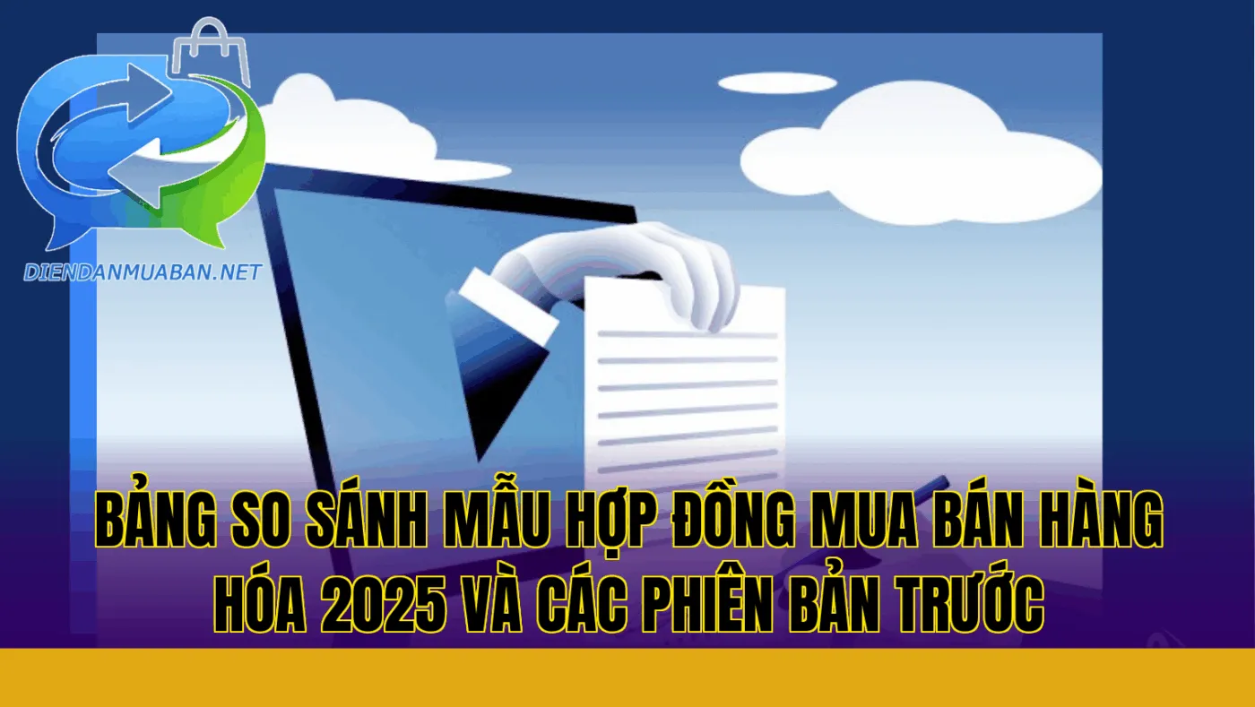 Bảng so sánh mẫu hợp đồng mua bán hàng hóa 2025 và các phiên bản trước