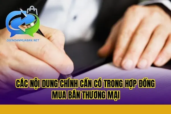 Các nội dung chính cần có trong hợp đồng mua bán thương mại