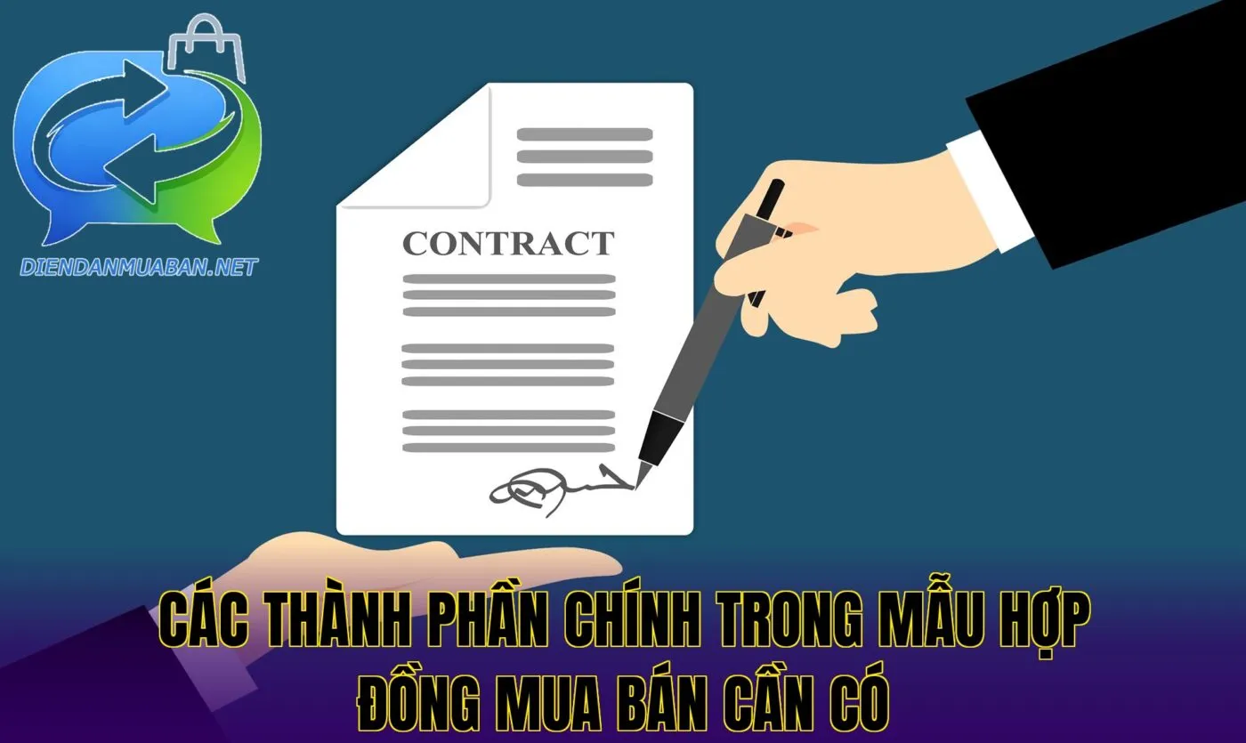 Các thành phần chính trong mẫu hợp đồng mua bán cần có