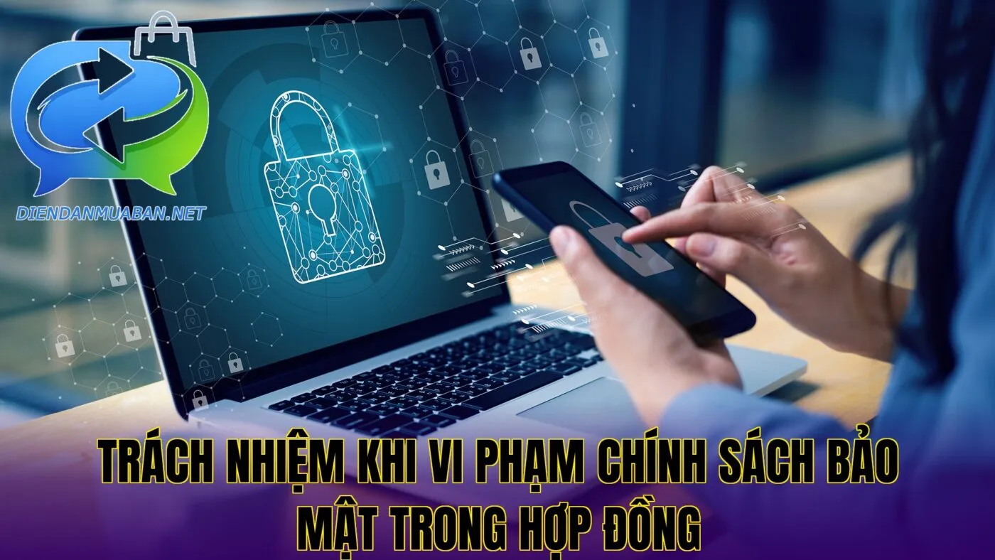Trách nhiệm khi vi phạm chính sách bảo mật trong hợp đồng