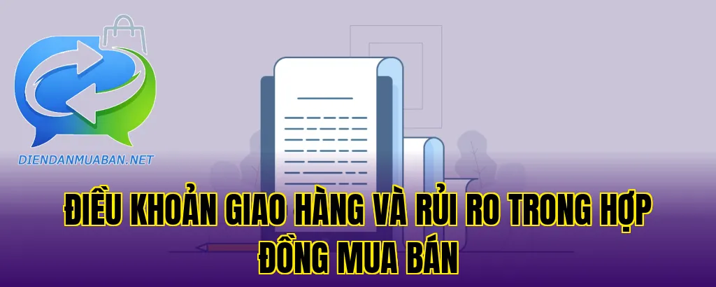 Điều khoản giao hàng và rủi ro trong hợp đồng mua bán