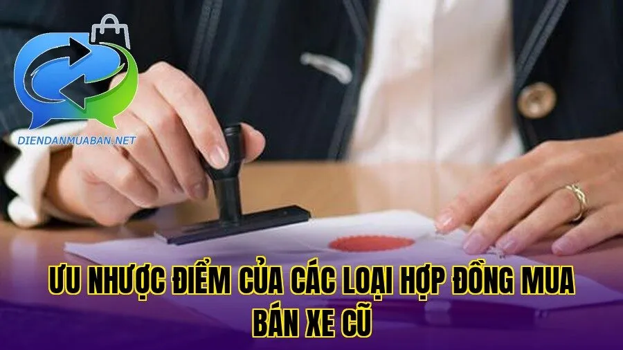 Ưu nhược điểm của các loại hợp đồng mua bán xe cũ