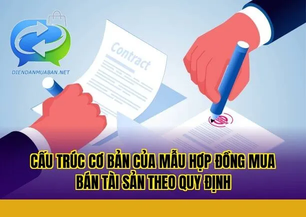 Cấu trúc cơ bản của mẫu hợp đồng mua bán tài sản theo quy định