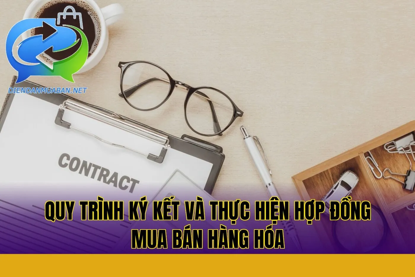 Quy trình ký kết và thực hiện hợp đồng mua bán hàng hóa