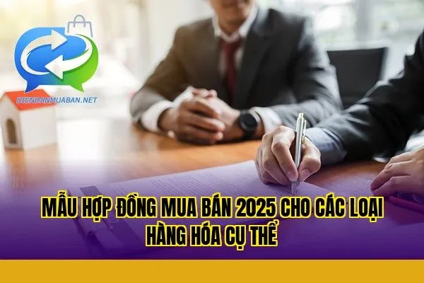 Mẫu hợp đồng mua bán 2025 cho các loại hàng hóa cụ thể