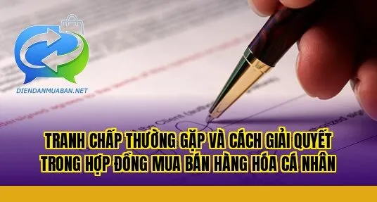 Tranh chấp thường gặp và cách giải quyết trong hợp đồng mua bán hàng hóa cá nhân