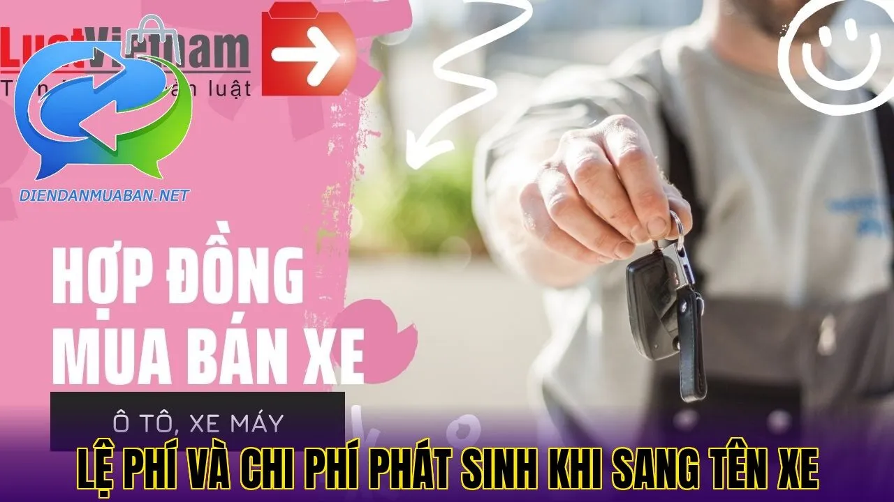 Lệ phí và chi phí phát sinh khi sang tên xe