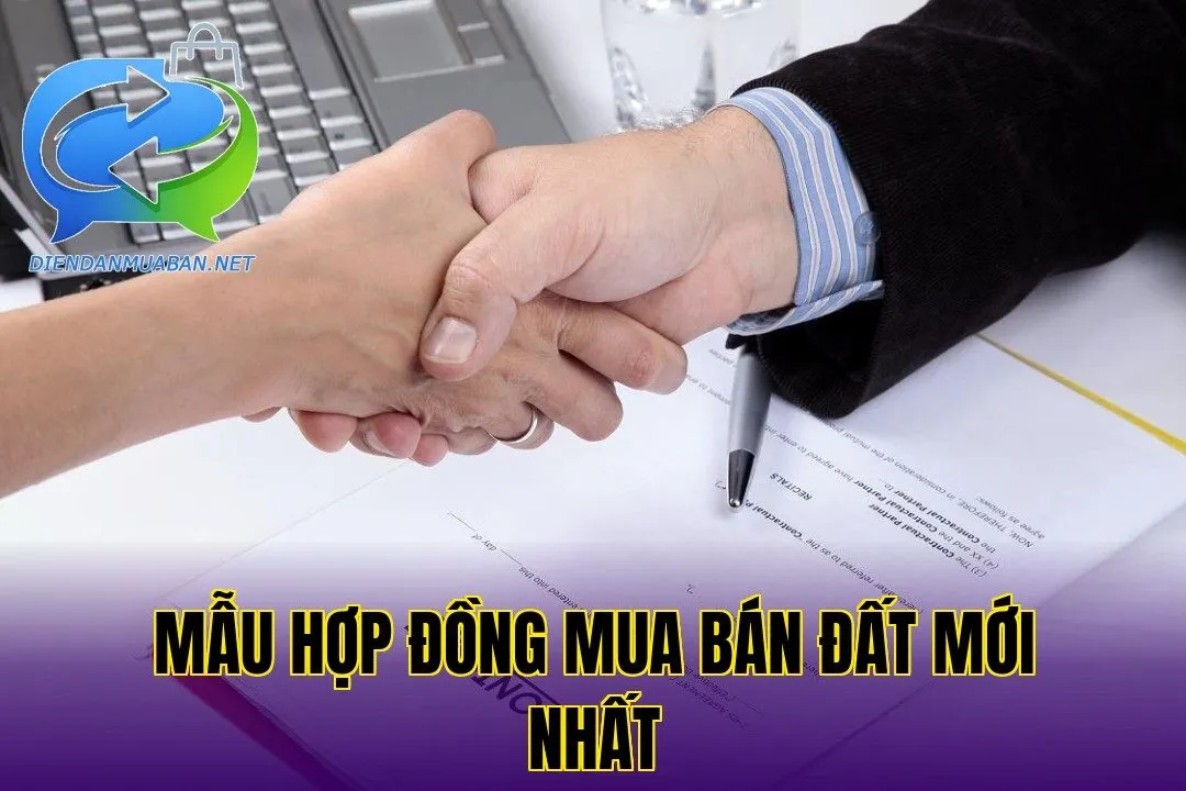Mẫu hợp đồng mua bán đất mới nhất