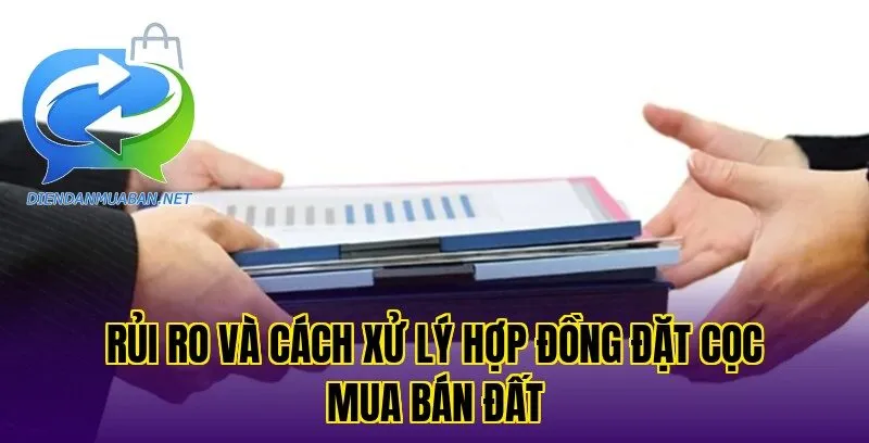 Rủi ro và cách xử lý hợp đồng đặt cọc mua bán đất
