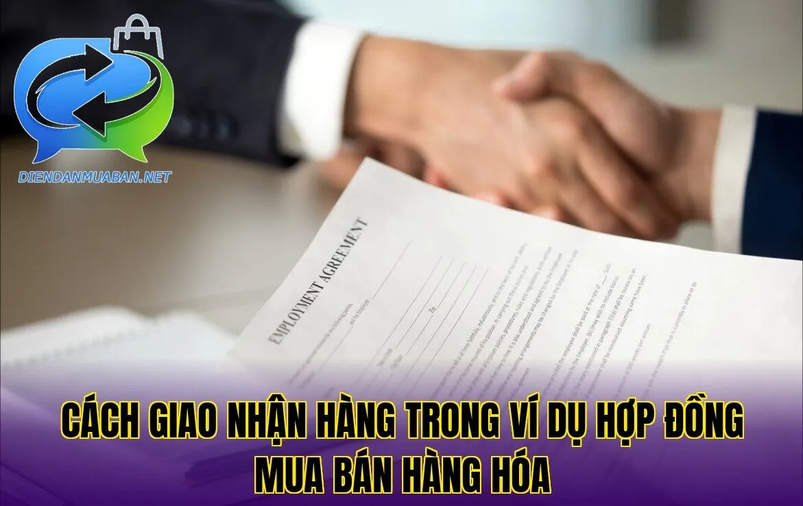 Cách giao nhận hàng trong ví dụ hợp đồng mua bán hàng hóa