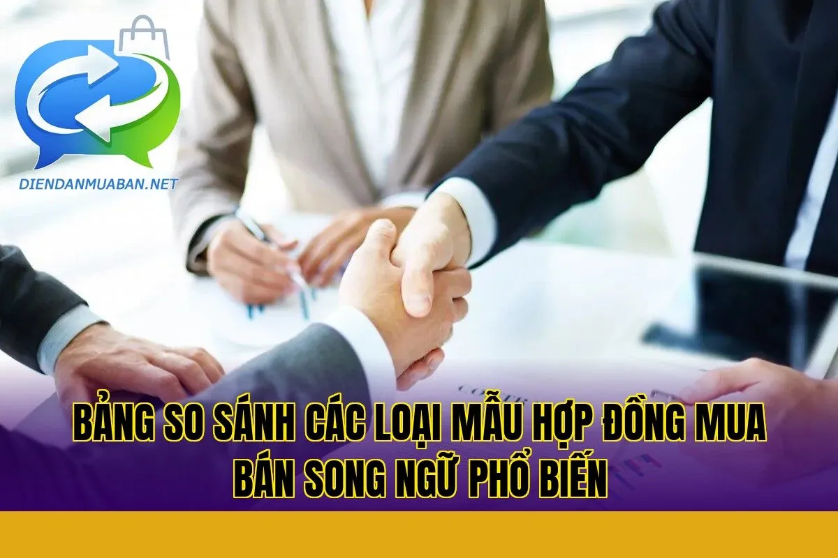 Bảng so sánh các loại mẫu hợp đồng mua bán song ngữ phổ biến