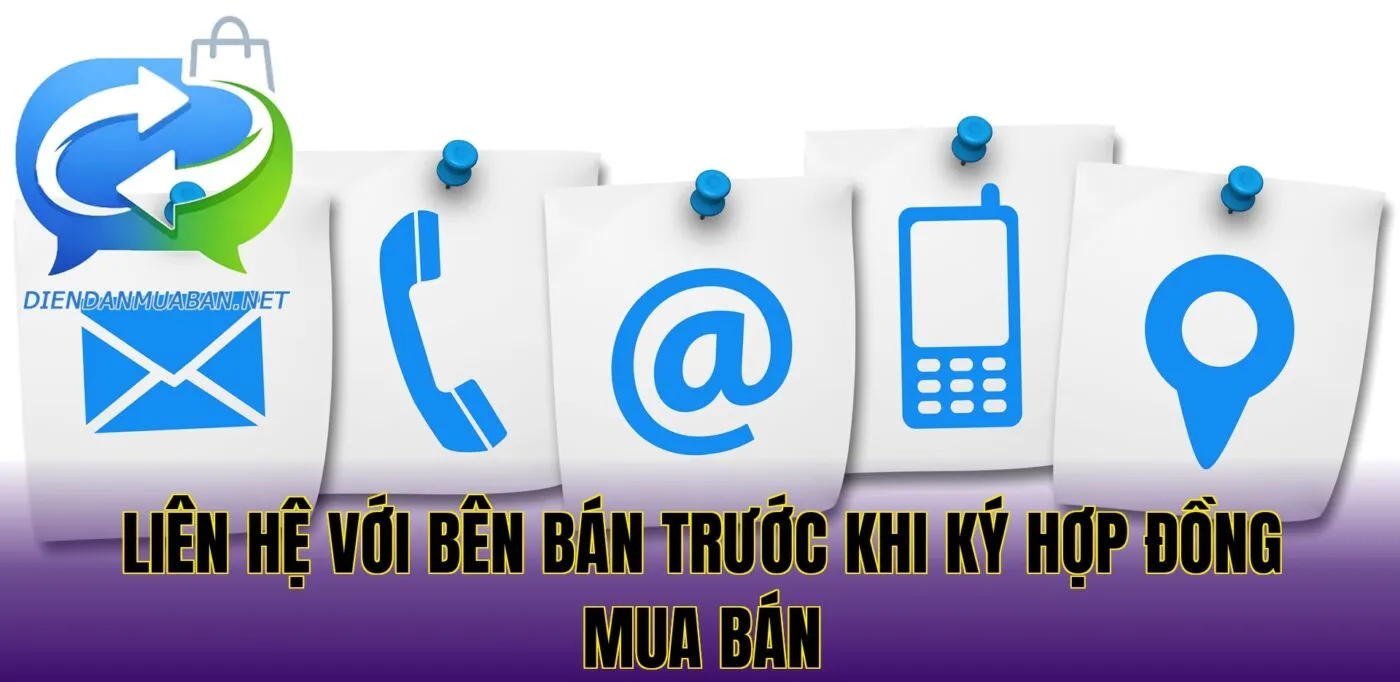 Liên hệ với bên bán trước khi ký hợp đồng mua bán