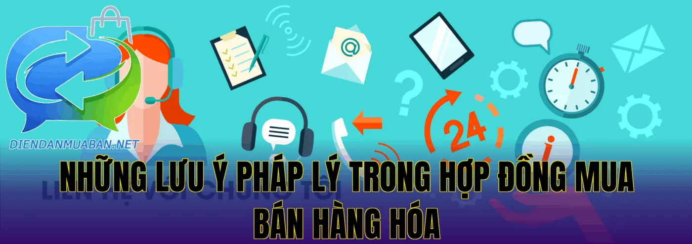 Những lưu ý pháp lý trong hợp đồng mua bán hàng hóa