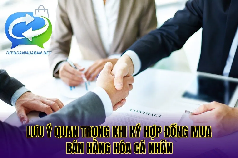 Lưu ý quan trọng khi ký hợp đồng mua bán hàng hóa cá nhân