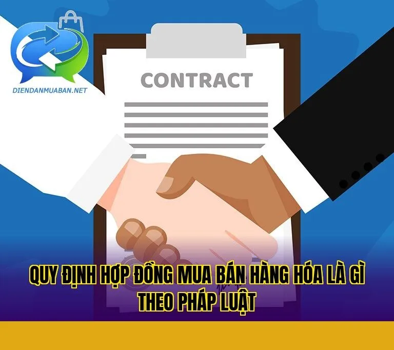 Quy định hợp đồng mua bán hàng hóa là gì theo pháp luật