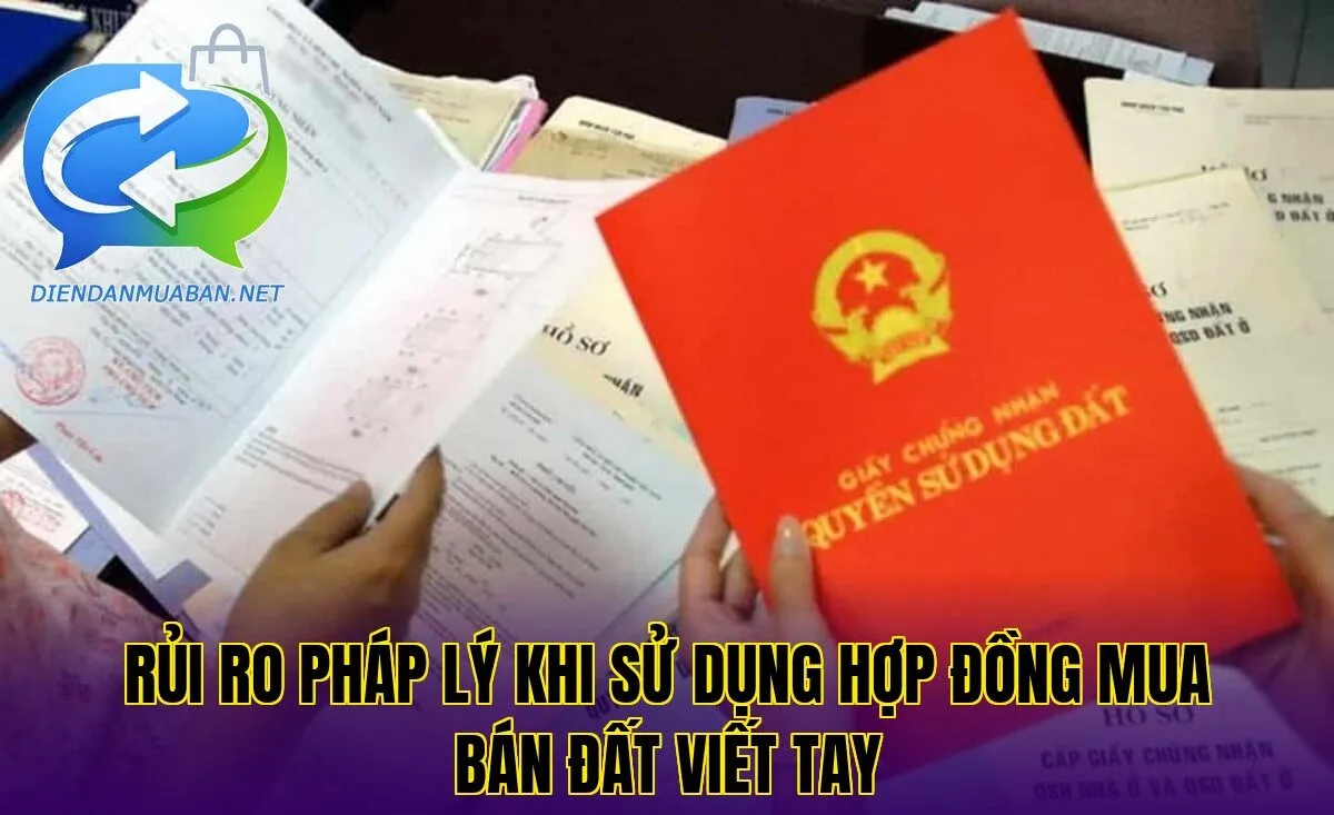 Rủi ro pháp lý khi sử dụng hợp đồng mua bán đất viết tay