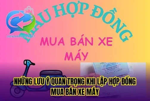 Những lưu ý quan trọng khi lập hợp đồng mua bán xe máy