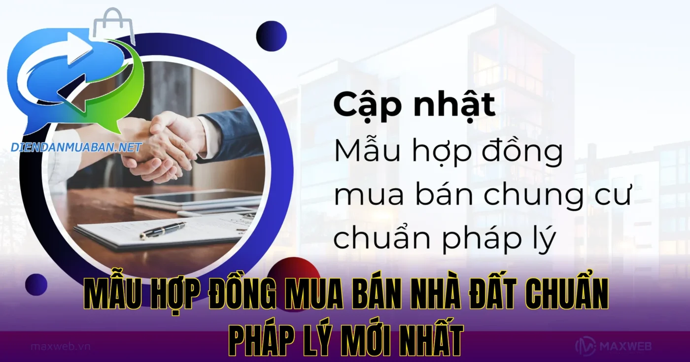 Mẫu hợp đồng mua bán nhà đất chuẩn pháp lý mới nhất