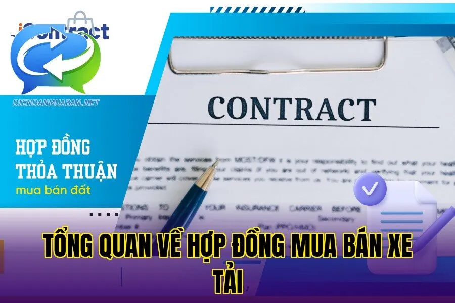 Tổng quan về hợp đồng mua bán xe tải