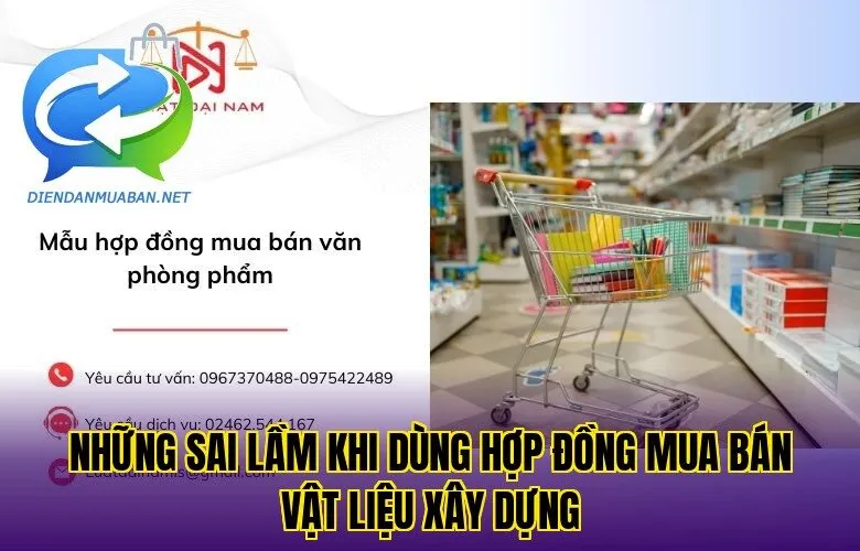 Những sai lầm khi dùng hợp đồng mua bán vật liệu xây dựng