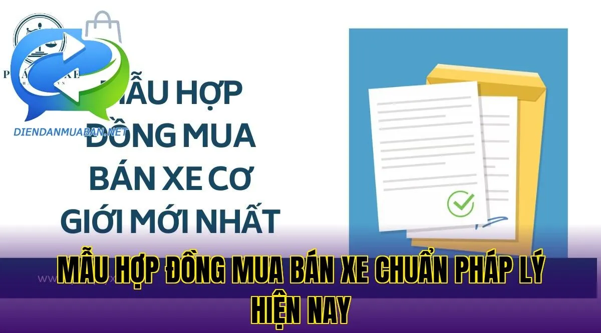 Mẫu hợp đồng mua bán xe chuẩn pháp lý hiện nay